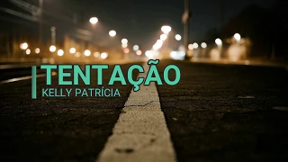 Kelly Patrícia  - Tentação (Com legenda)