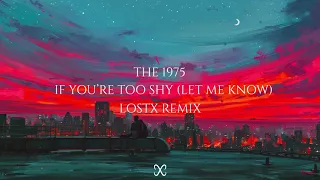 The 1975 - If You're Too Shy (Let Me Know) (LOSTX Remix)