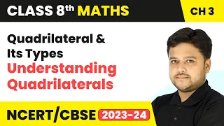 Quadrilateral and Its Types - Understanding Quadrilaterals | Class 8 Maths Chapter 3