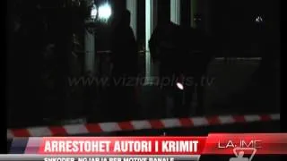 Shkodër, arrestohet autori i krimit - News, Lajme - Vizion Plus