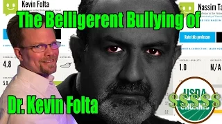 The Belligerent Bullying of Public Scientist Dr. Kevin Folta