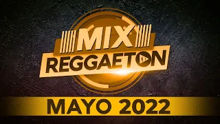 MIX MAYO REGGAETON 2022 - LO MAS NUEVO 2022 - LO MAS SONADO