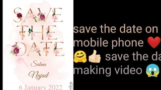 save the date making video on mobile phone 🤗👍🏻❤