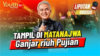 TAMPIL DI MATANAJWA, GANJAR RIUH PUJIAN | Liputan Khusus | Youth Tv Indonesia