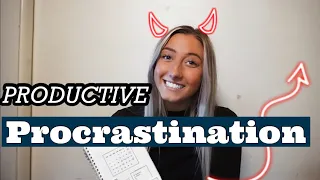 Using Procrastination to Your Benefit | Productive Procrastination