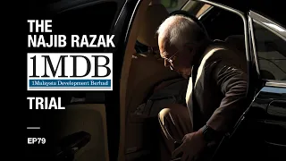 [PODCAST] The Najib Razak 1MDB Trial EP 79: Castles in the air