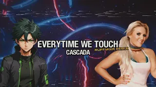 Everytime we touch(Ruffmixr Remix) [HMS RecordZ]