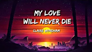 Claire Wyndham- My Love Will Never Die | Lyrics (Lucifer Season 4 Final Soundtrack)