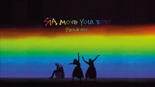 Sia - Move Your Body (Single Mix) [Audio]