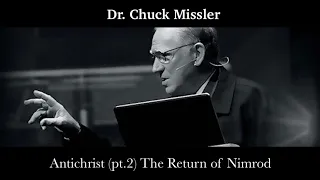 Chuck Missler - Antichrist (pt.2) The Return of Nimrod
