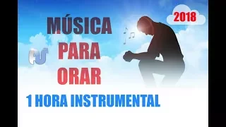 1 Hora de MUSICA CRISTIANA INSTRUMENTAL PARA ORAR  y Adorar a Dios 2018