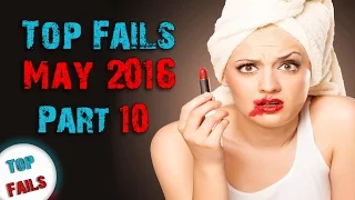 Лучшие приколы май 2016 Часть 10 ||Top Fails||