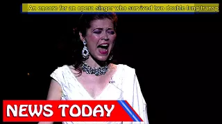 US News - An encore for an opera singer who survived two double lung transplants