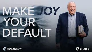 Make Joy Your Default - Healing NOW with Greg Mohr - February 21, 2024