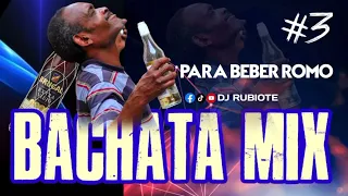 BACHATA MIX PARA BEBER ROMO 💿🥃🍺 VOL. 3 #djrubiote