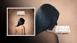 Joakim Lundell ft. Sophie Elise - Only Human (Audio)