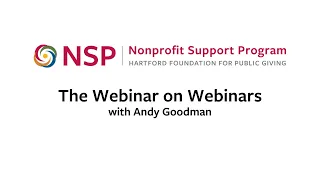 The Webinar on Webinars (Andy Goodman) | Hartford Foundation NSP Webinar