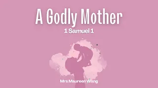 Sermon of 12 May 2024: A Godly Mother (by Mrs Maureen Wang)