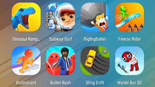 DinoSaur Rampage,Subway Surf,Big Big Baller,Freeze Rider,Blob n Giant,Bullet Rush,Sling Drift,Webbi