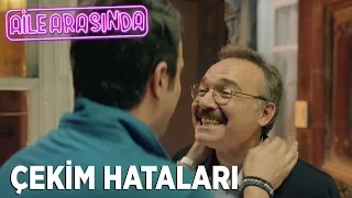 Aile Arasında - Çekim Hataları (Sinemalarda)