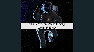 Sia - Move Your Body (LASI REMIX)
