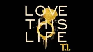 T.I. Love This Life (Explicit)