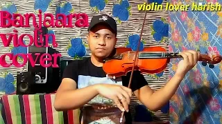 Banjaara | Violin Cover |Ek Villain | Mohammed irfan | 2019 Songs |by Harish Mahapatra