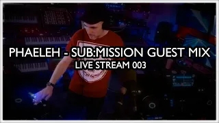 Phaeleh - Sub.mission: Electronic Tuesdays Guest Mix // Live Stream 003