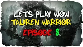 Lets Play: World of Warcraft - Tauren Warrior [lvl 1 - 100] - Episode 8