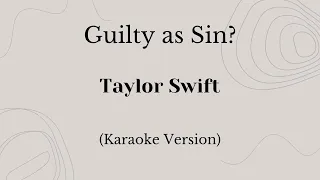 Guilty As Sin? - Taylor Swift (Karaoke Version)