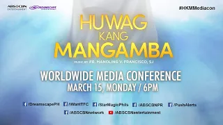 Huwag Kang Mangamba | Worldwide Media Conference