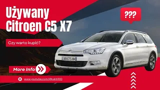 Używany Citroen C5  X7 – Czy Warto Kupić