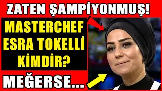 Masterchef Esra Tokelli Kimdir? Bakın Esra Zaten Şampiyonmuş? Esra Kaç Yaşında? İşte Bilinmeyenleri!