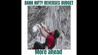 Bank nifty reverses budget move. More ahead