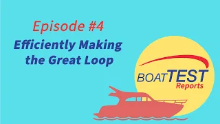 BoatTEST REPORTS Episode #4 "Efficiently Making the Great Loop"