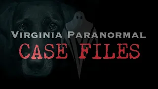 Ghost Dogs - Virginia Paranormal Case Files