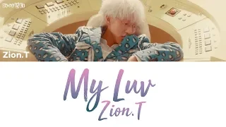 Zion.T - My Luv [han|rom|eng lyrics/가사]