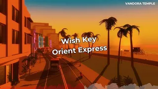 Wish Key - Orient Express ᴴᴰ