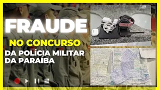 FRAUDE NO CONCURSO DA POLICIA MILITAR DA PARAÍBA