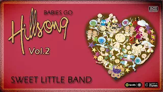 Sweet Little Band. Babies go Hillsong Vol.2 - Hillsong for babies. Hillsong para bebés