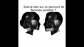 Suis-je bien sur un parcours de flammes jumelles ?