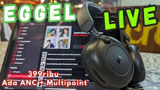 Setelah 1 Bulan - Opini Saya Soal Headphones ANC Pertama EGGEL - EGGEL Live Full REVIEW!