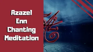 Azazel Enn Chanting