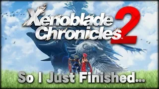 So I Just Finished Xenoblade Chronicles 2 - Billybo10K