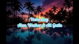 Alan Walker - Yesterday (Lyric Video) Ft Ali Gatie