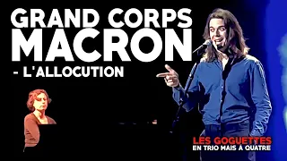 Grand Corps Macron - L'allocution / Les Goguettes (en trio mais à quatre)