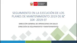 Seguimiento en la Ejecución de los Planes de Mantenimiento 2019 DS N° 104 -2019-EF