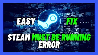 Fix: Steam Must be Running to Play This Game Error