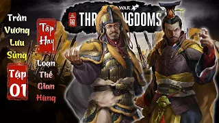 Trần Vương Lưu Sủng trùng hưng Hán thất | Total war Three Kingdoms | Coop | Tập 01