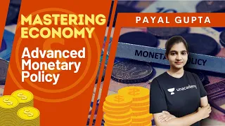 Mastering Economy | Advanced Monetary Policy by Payal Gupta | UPSC CSE